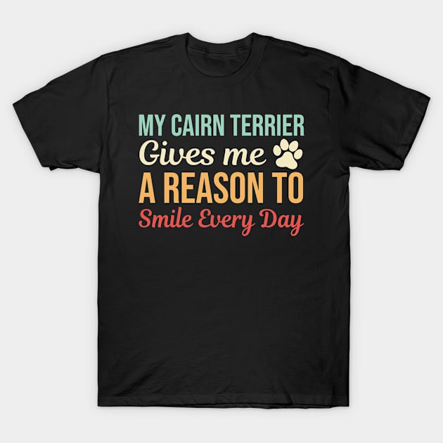 My Cairn Terrier Gives A Reason To Smile T-Shirt by White Martian